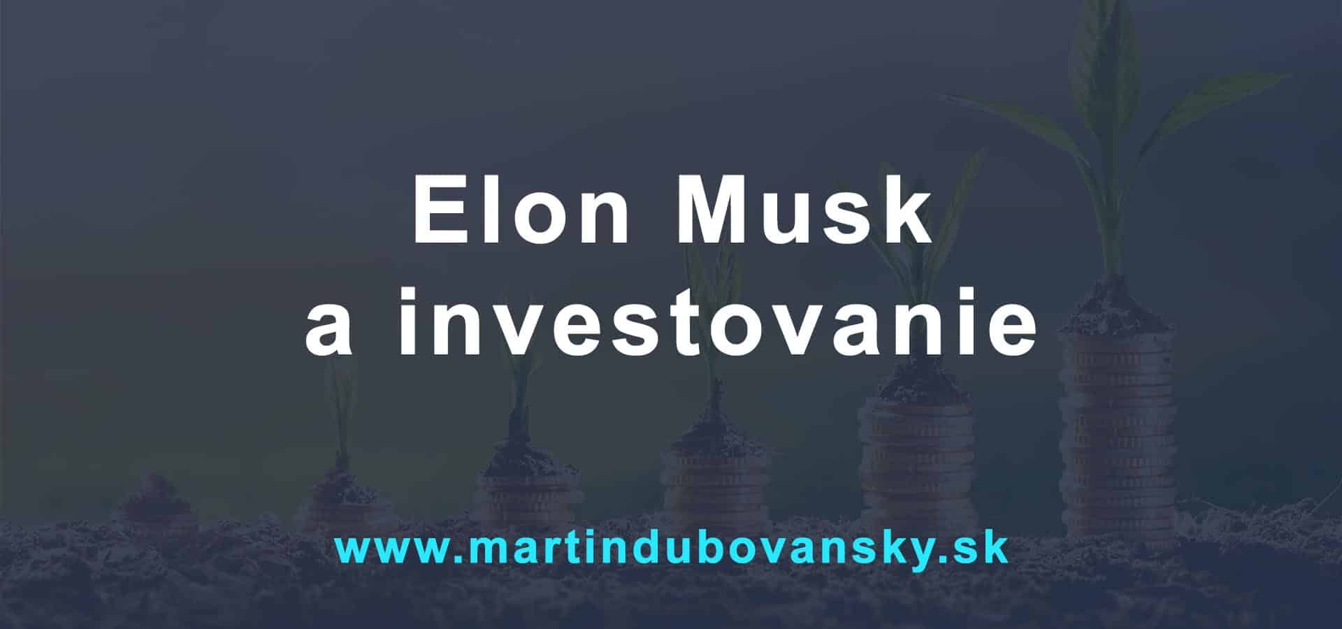 Elon Musk a investovanie
