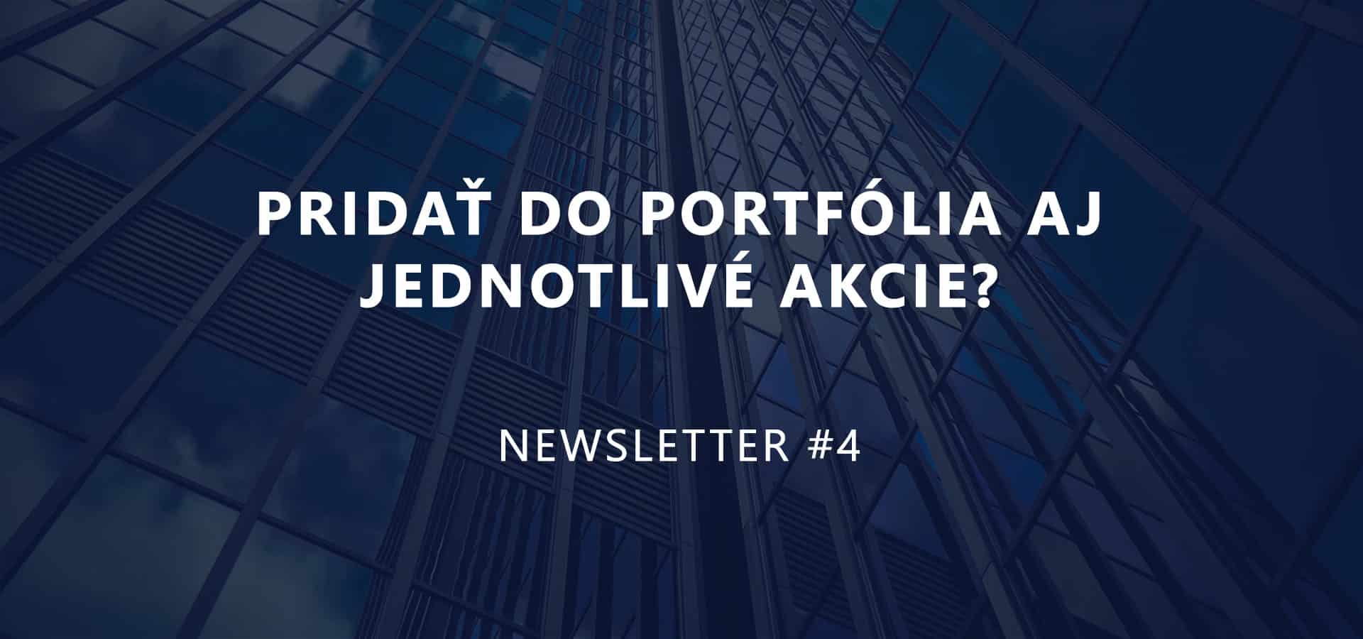 Newsletter4 Pridať do portfólia aj jednotlivé akcie svet investícií martin dubovanský